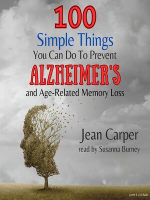 cover image of 100 Simple Things You Can Do To Prevent Alzheimer's and Age-Related Memory Loss